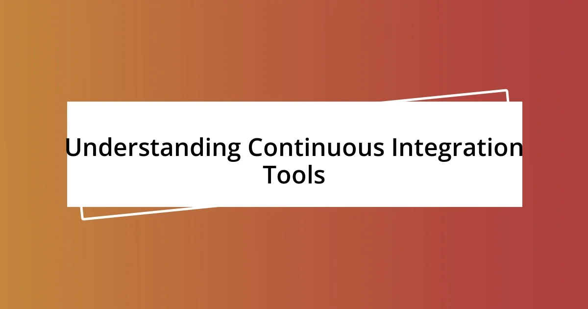 Understanding Continuous Integration Tools