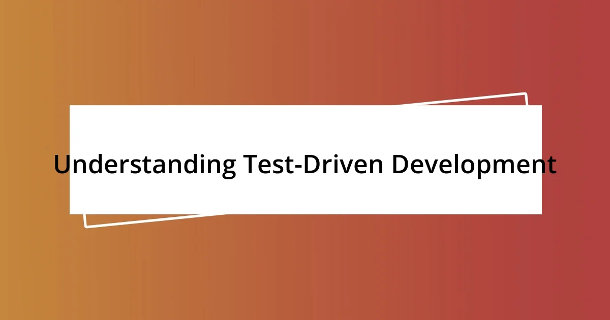 Understanding Test-Driven Development