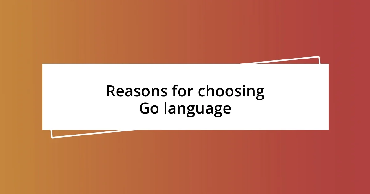 Reasons for choosing Go language