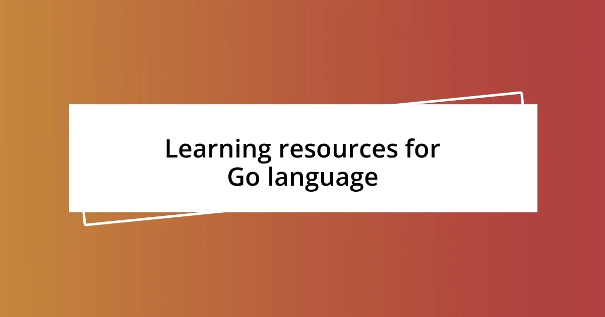 Learning resources for Go language