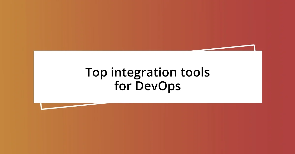 Top integration tools for DevOps