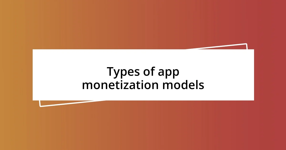 Types of app monetization models