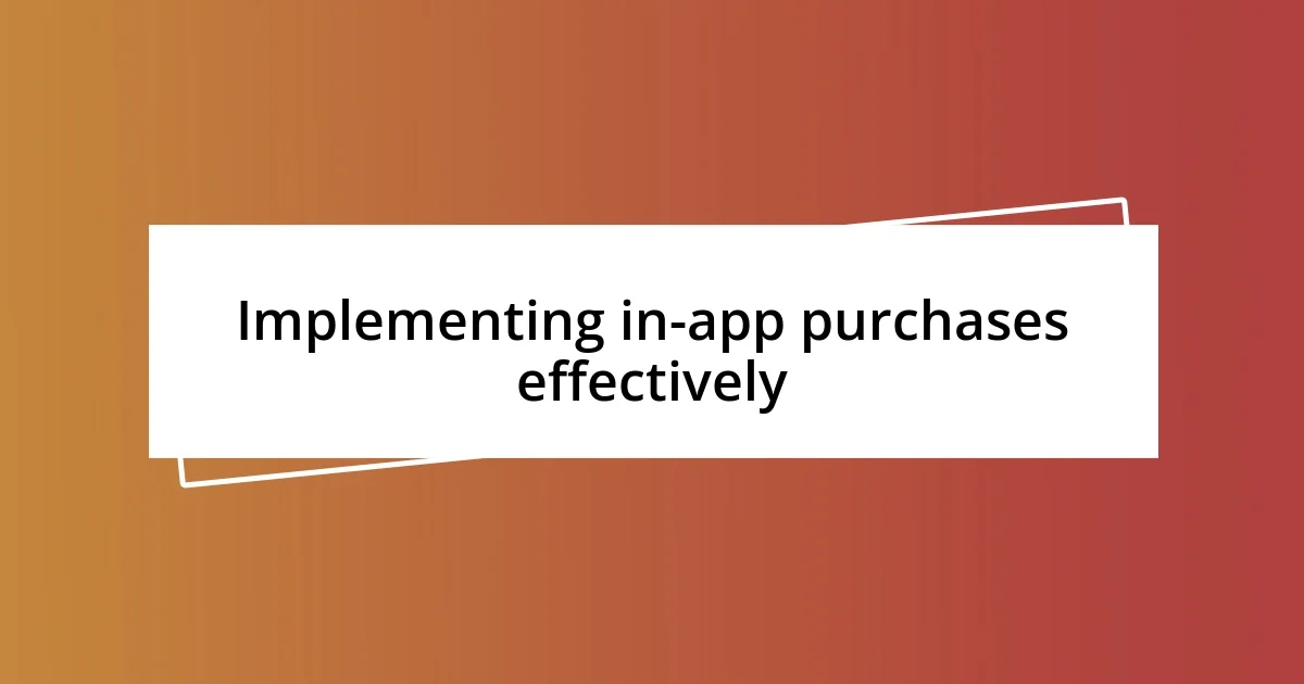 Implementing in-app purchases effectively