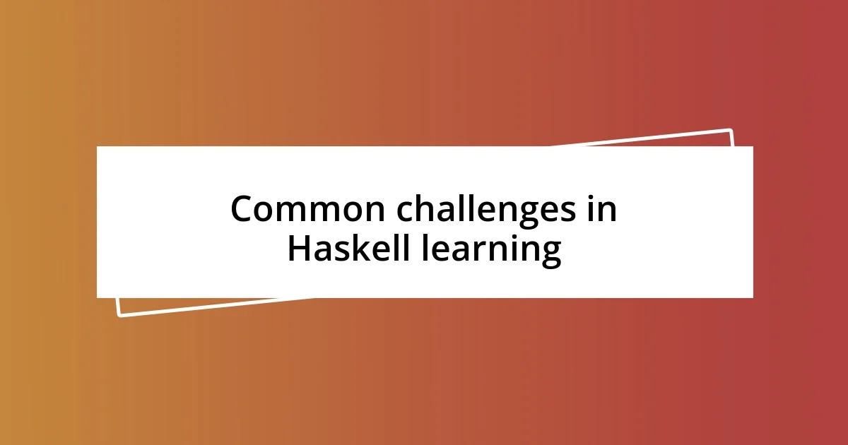 Common challenges in Haskell learning