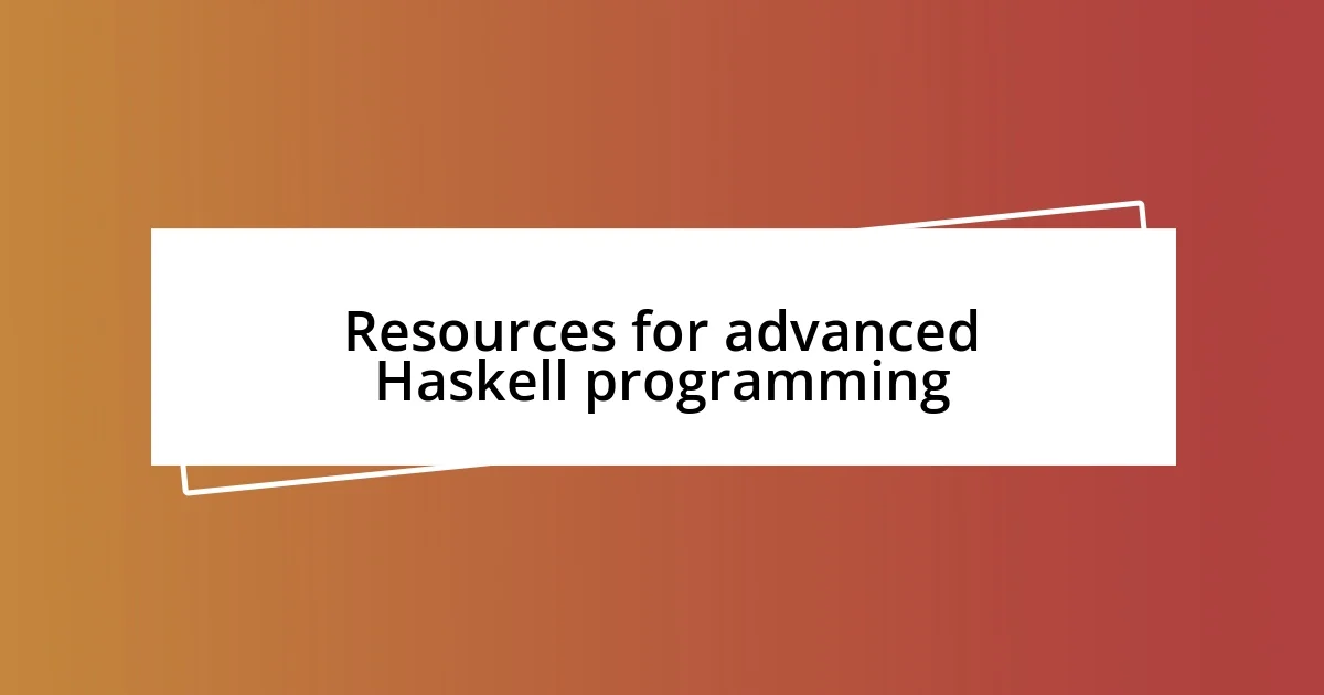 Resources for advanced Haskell programming