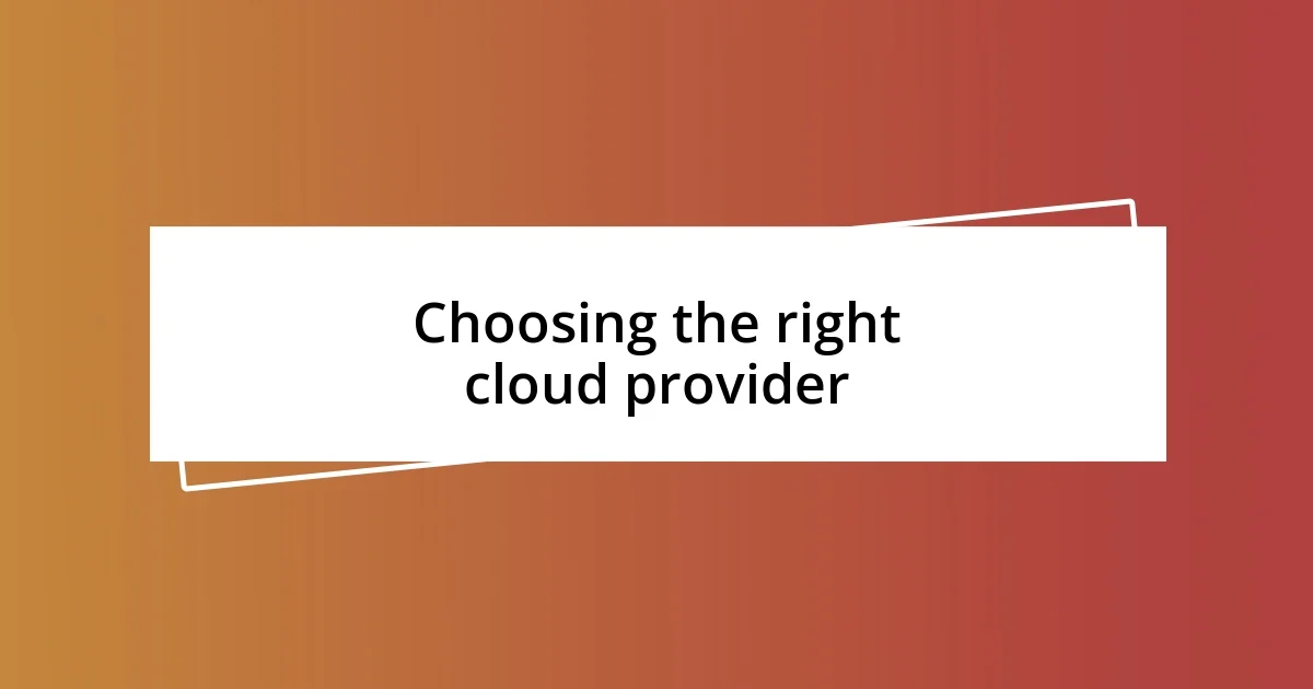 Choosing the right cloud provider