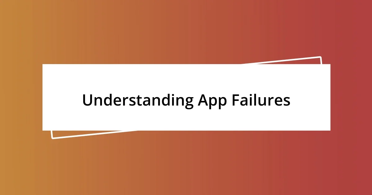 Understanding App Failures