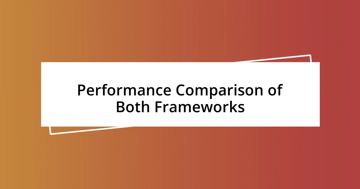 Performance Comparison of Both Frameworks