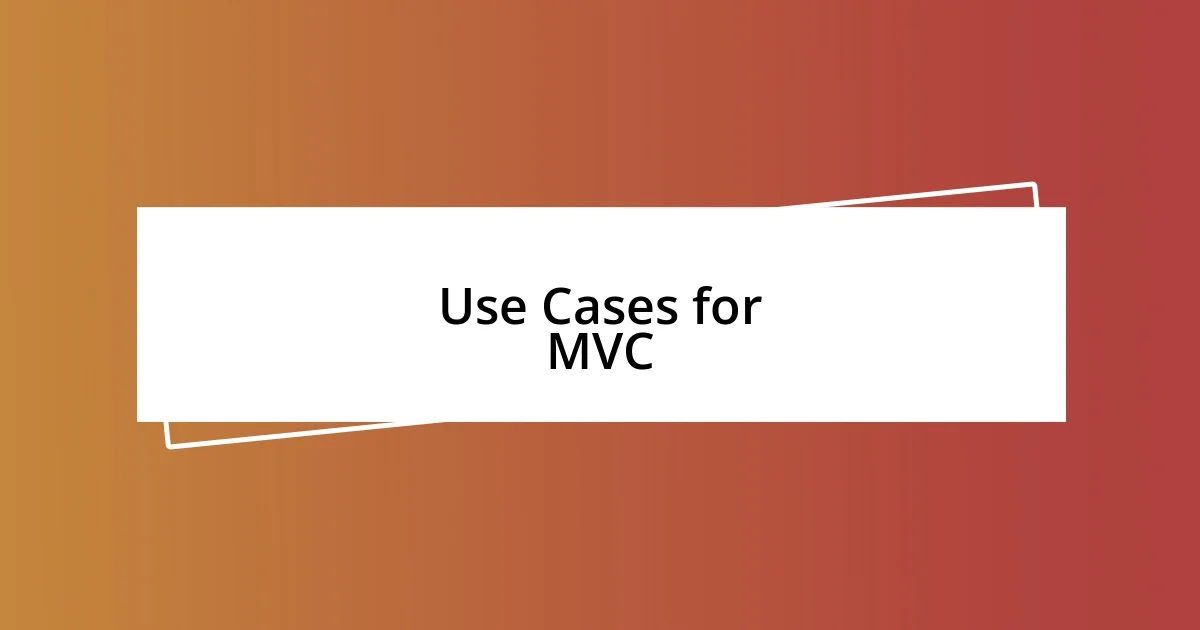 Use Cases for MVC