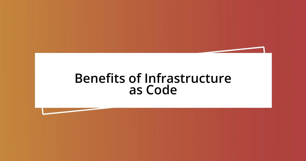 Benefits of Infrastructure as Code