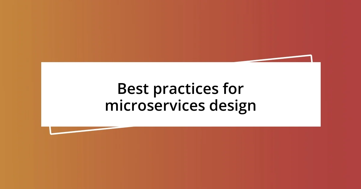 Best practices for microservices design