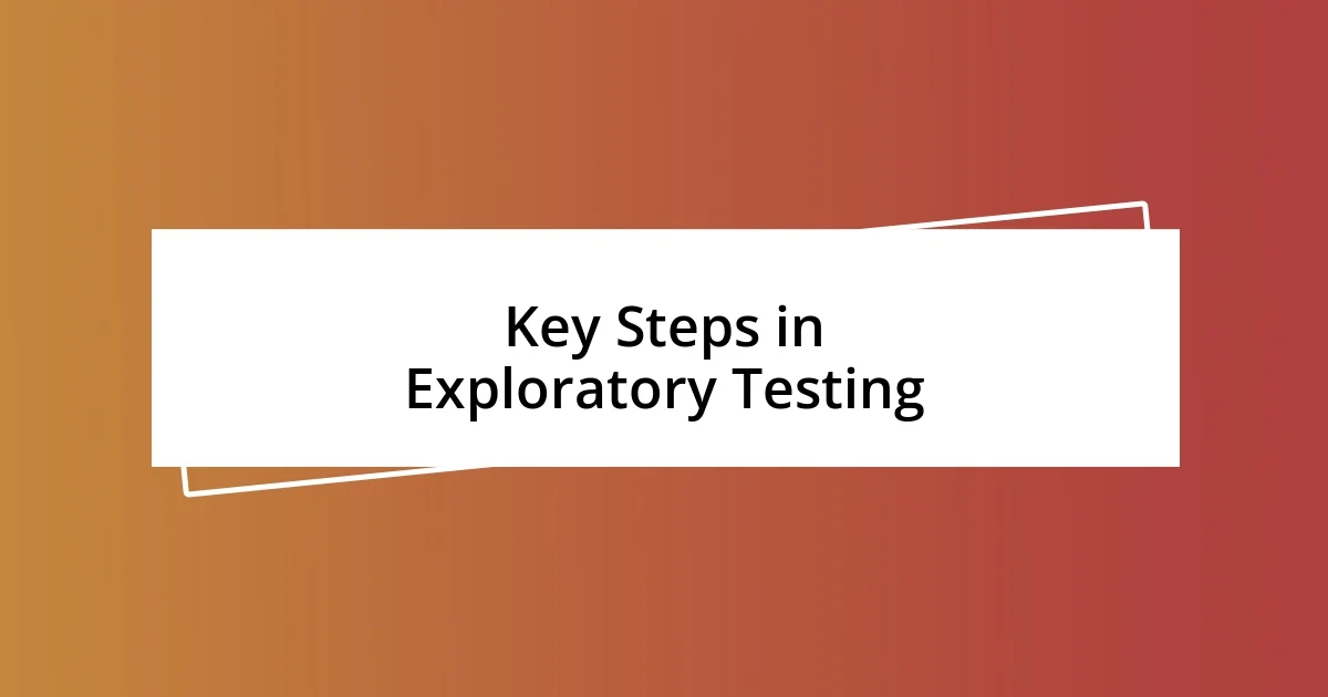 Key Steps in Exploratory Testing