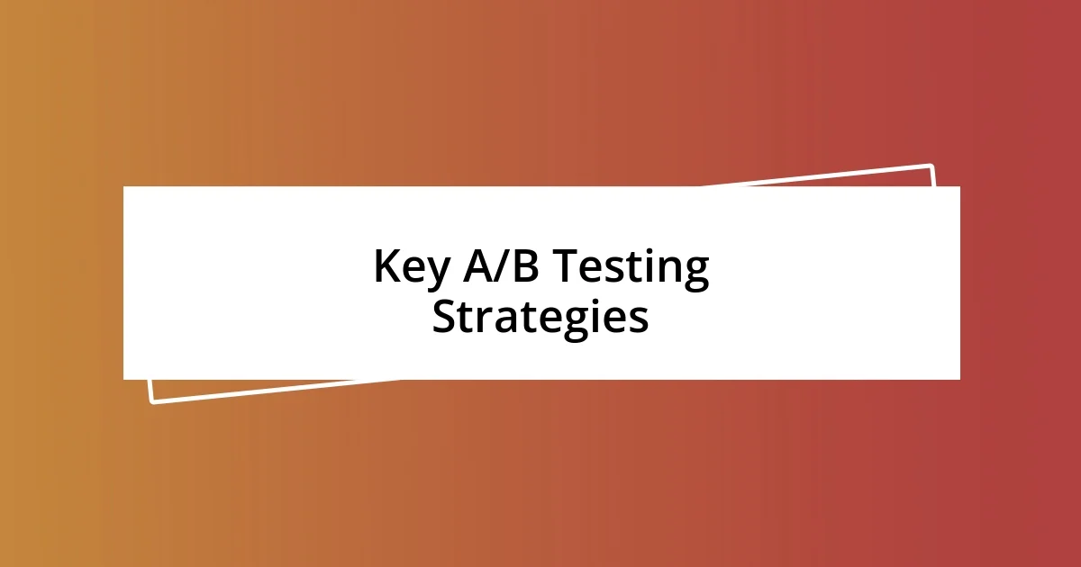 Key A/B Testing Strategies