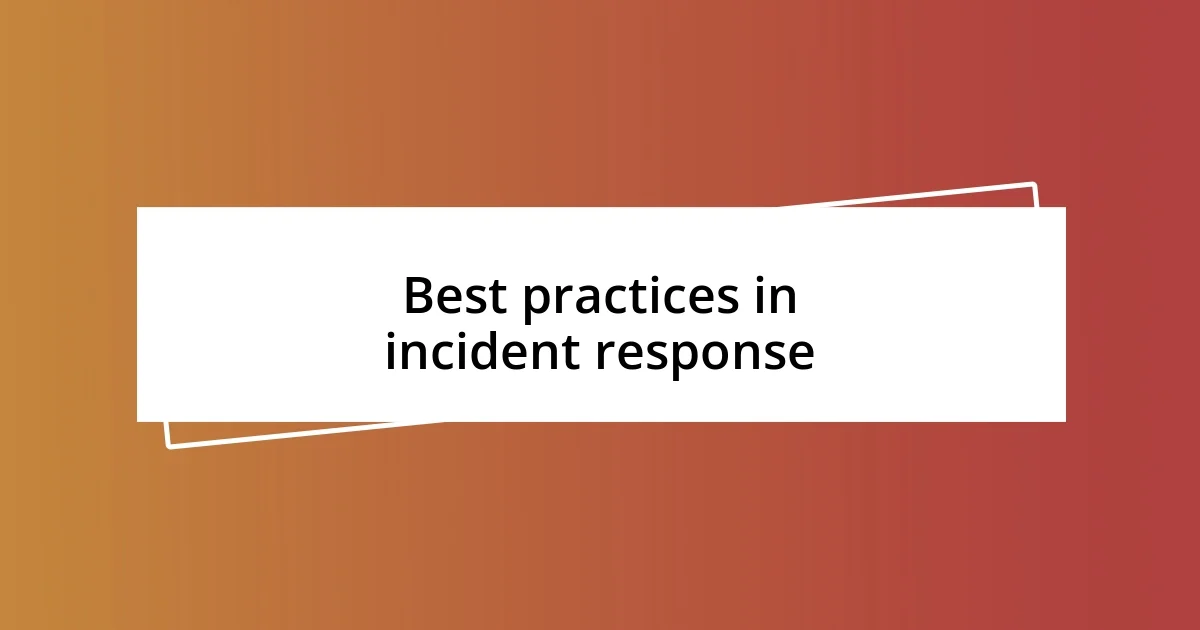 Best practices in incident response