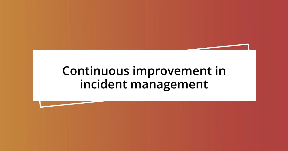 Continuous improvement in incident management