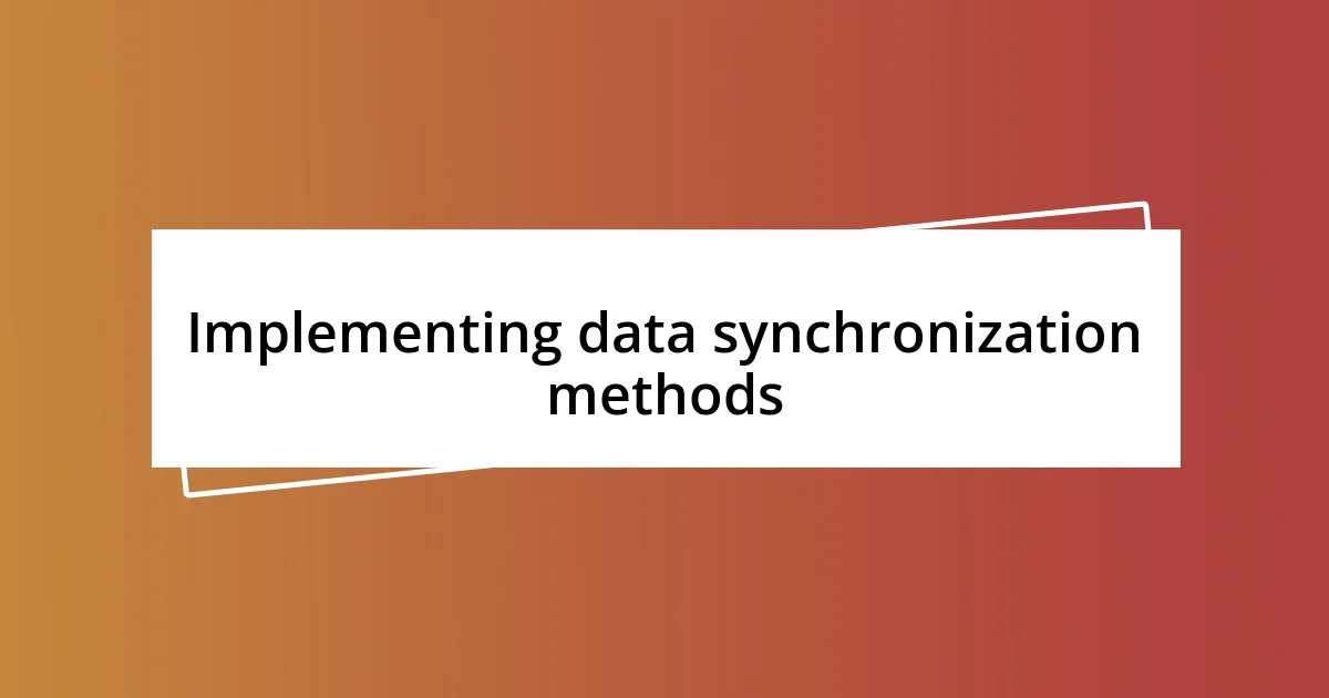 Implementing data synchronization methods