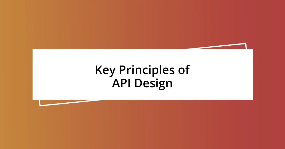 Key Principles of API Design