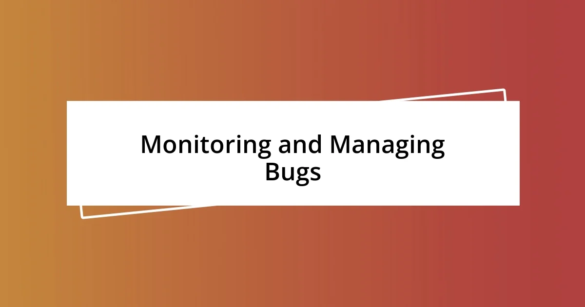 Monitoring and Managing Bugs