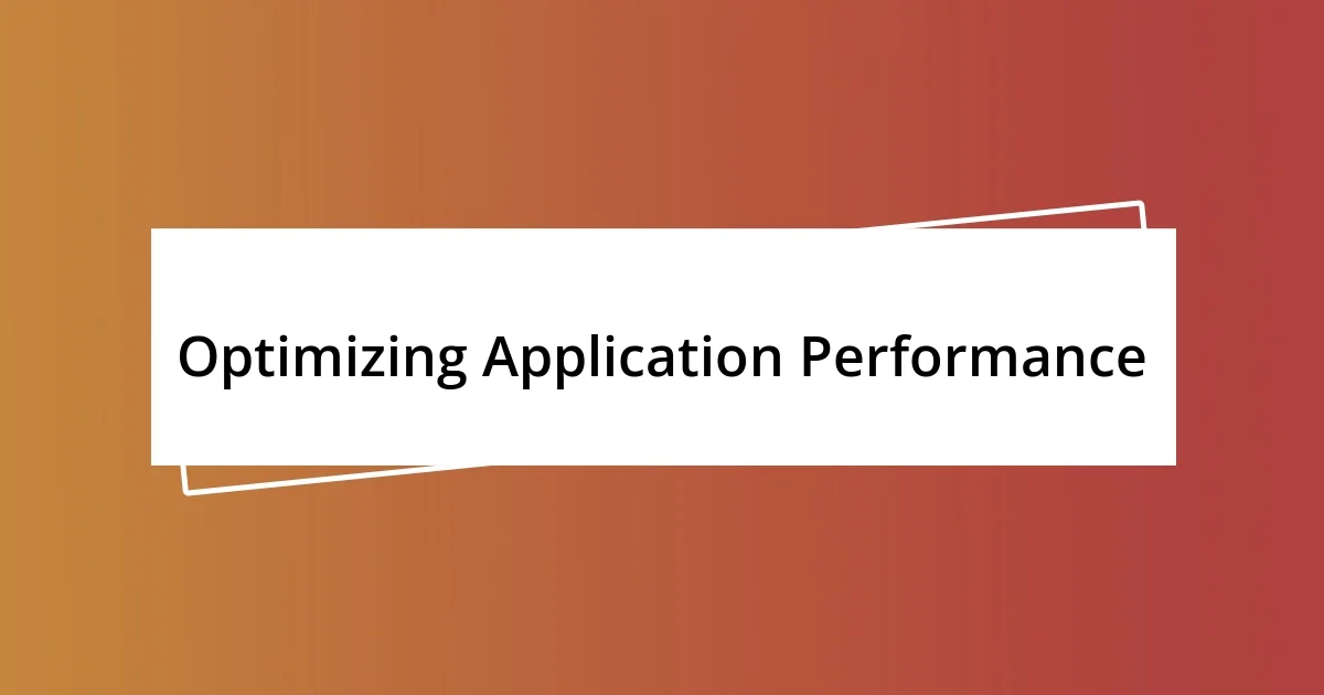 Optimizing Application Performance