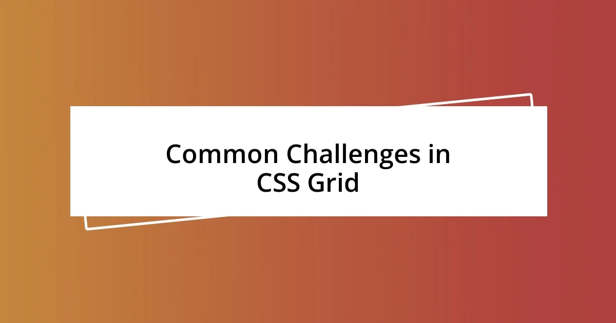 Common Challenges in CSS Grid