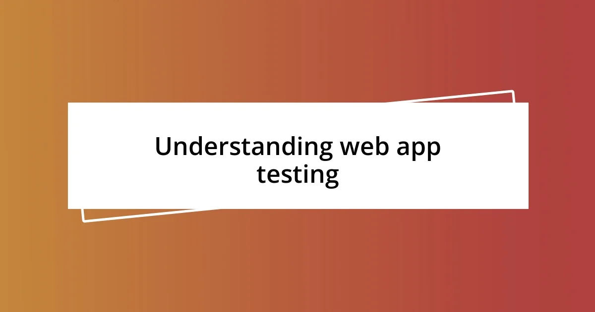 Understanding web app testing